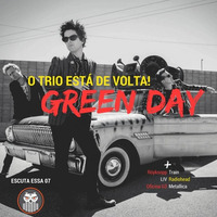 Escuta Essa 07 - O trio está de volta! Green Day by Escuta Essa Review