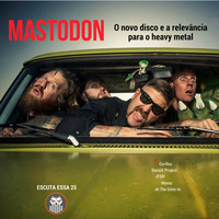 Escuta Essa 25 - Mastodon: O novo disco e a relevância para o heavy metal by Escuta Essa Review