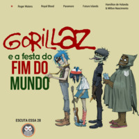 Escuta Essa 28 - Gorillaz e a Festa Para o Fim do Mundo by Escuta Essa Review