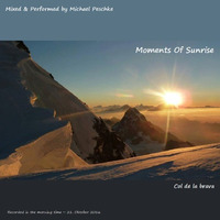 -- Moments Of Sunrise -- 21 - 10 - 2016 -- Mixed By Michael Peschke -- by Michael Peschke
