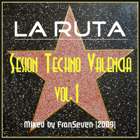 LA RUTA Sesion Techno Valencia vol.1 by Dj FranSeven by FranSeven