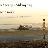 Geri Kacerja - Miksoj keq (promo mix) by Ger Kacerja