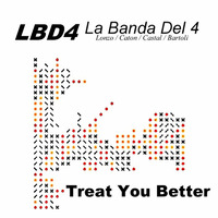 Treat You Better by LBD•4 Official