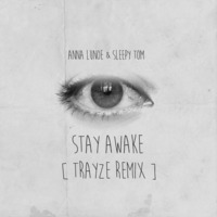 Stay Awake - TRAYZE REMIX by trayze