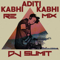 Dj Sumit - Kabhi Kabhi Aditi(Mashup) by Sumit Pradhan