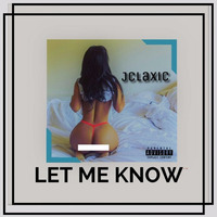 Let Me Know - Jclaxic by Jclaxic