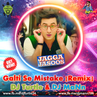 Galti Sai Mistake [Remix] DJ Turtle & DJ MaNn by deejayturtle24