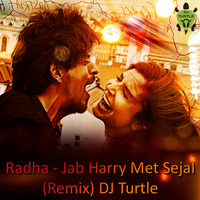Mai Bani Tere Radha (Jab Harry Meet Sejal) Remix By Dj Turtle by deejayturtle24