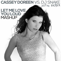 Let Me Love You Loud (Mashup) by Cassey Doreen
