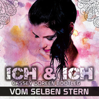 Ich & Ich - Vom Selben Stern (Cassey Doreen Bootleg) by Cassey Doreen