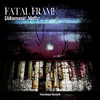 Disharmonic Matter - NRCR-019 by Fatal Frame