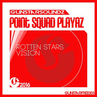 POINT SQUAD PLAYAZ - ROTTEN STARS/VISION