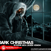 DJ KEON AKA LUCIEN VENOM - DARK CHRISTMAS by Gunstarsoundz