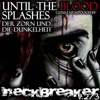 NECKBREAKER V2/3 - UNTIL THE BLOOD SPLASHES by Gunstarsoundz