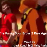 The Funky Soul Disco Brothers 2 Once Again -Jack kandi Vs Dj Ricky Rock by Jack Kandi
