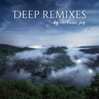 Deep Remixes by Electronic Joy