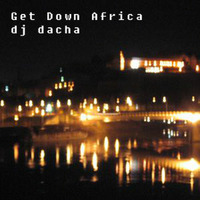 DJ Dacha - Get Down Africa (Live In Lounge) 2005-06 by oldacha