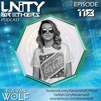Unity Brothers Podcast #118 [GUEST MIX BY ELA VAN WOLF] by Unity Brothers