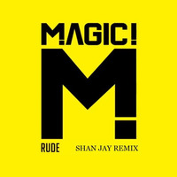 Magic - Rude (Shan Jay Remix) by Jay Shan