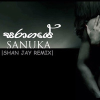 සරාගයේ | Saragaye - Sanuka Wickramasinghe(Shan Jay Remix) by Jay Shan