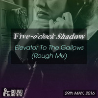Five-o`clock Shadow - Elevator To The Gallows (Preview) by Five-o'clockShadow