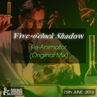 Five-o`clock Shadow - Re-Animator (Original Mix) by Five-o'clockShadow