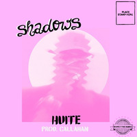 Shadows (Prod. Callahan) by Huite