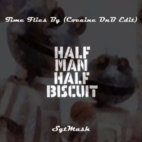 Half Man Half Biscuit - Time Flies By (Cocaine DnB Train edit) by SgtMash
