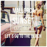 Let´s go to the Beach by Sunset House Beats