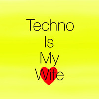 Techno Is My Wife by Beau3tiful