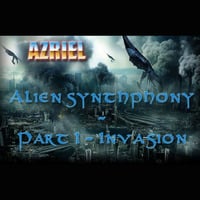 Azriel - Alien Synthphony - Part 1 - Invasion by Azriel