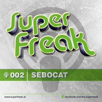 Superfreak! Podcast #002 by Sebocat by Sebocat
