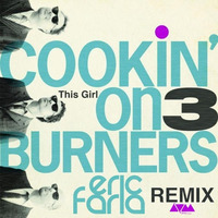 Eric Faria Remix - Cookin’ On 3 Burners - This Girl by Eric Faria