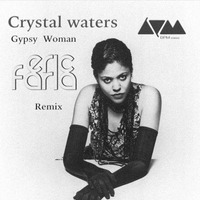 Eric Faria Remix - Crystal Waters - Gypsy  Woman --------- FREE DOWNLOAD by Eric Faria