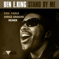 Ben E King - Stand By Me (Eric Faria & Jorge Araujo Remix)------------------- FREE DOWNLOAD by Eric Faria