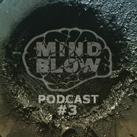MIND BLOW Podcast #3 by MIND BLOW