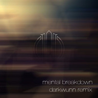Mental Breakdown (DarkWunN Remix) by OUTKRY
