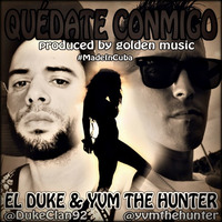 El Duke feat. YVM The Hunter - Quédate Conmigo by YVM The Hunter