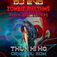 Thum Hi ho Original EDM Mix Present By DJ EVO by DJ EvO