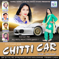 Chitti Car-Indu Bharti FT.Raj Matili Wala by rajrajput