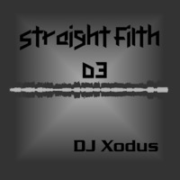 DJ Xodus | Straight Filth 03 by DJ Xodus
