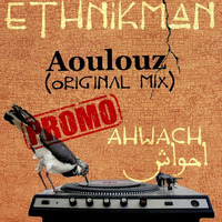 Ethnikman - Aoulouz (Original Mix) [Ahwach LP] Snippet by ethnikman