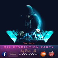 Mix Revolution Party #004 By Dj Cris - M [Lima - Peru] by DjCrisM [Lima - Peru]