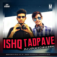 Ishq Tadpave - DJ Joy & DJ Bikram Remix by DJ JOY & DJ BIKRAM