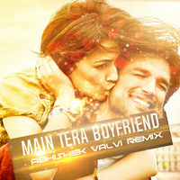 Main Tera Boyfriend - Abhishek Valvi Remix by Abhishek Valvi Remix