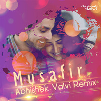 Musafir  - Abhishek Valvi Remix by Abhishek Valvi Remix