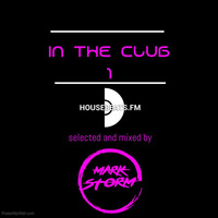 Mark Storm - In The Club 1 - for Housebeats.fm by Mark Storm