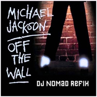 Off The Wall (TheNomad Refix) ###FREE DOWNLOAD### by Nico The Nomad