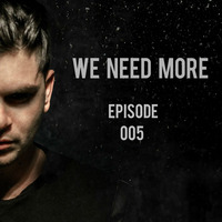 Rymor presents : WE NEED MORE episode 005 by Rymor