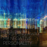 Stripping Away My Negative Personality (feat. James Teesdale) [Remastered] by Joshua Insole
